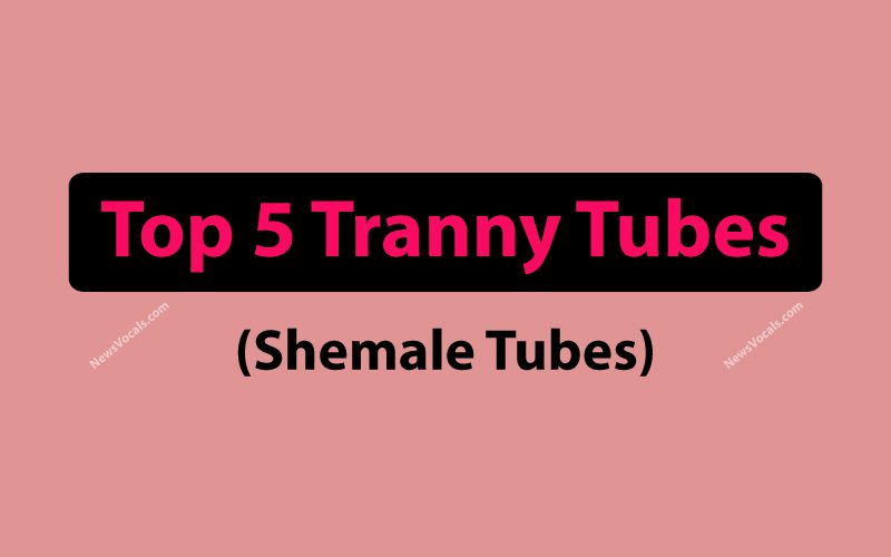 Best tranny tubes
